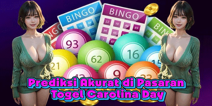 Prediksi Akurat di Pasaran Togel Carolina Day