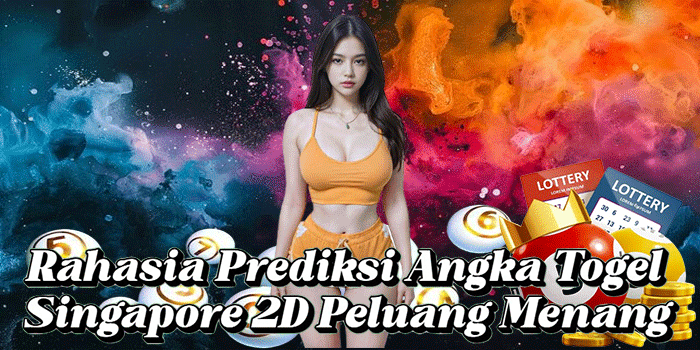 Rahasia Prediksi Angka Togel Singapore 2D Peluang Menang